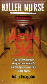Cover image for Killer Nurse: The Harrowing True Story of One Woman's Murder Spree in an East Texas Town