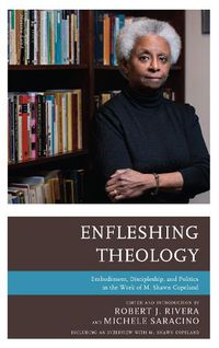Cover image for Enfleshing Theology: Embodiment, Discipleship, and Politics in the Work of M. Shawn Copeland