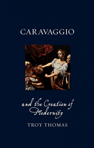 Cover image for Caravaggio and the Creation of Modernity