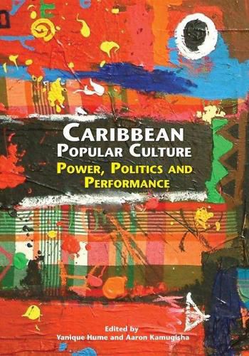 Cover image for Caribbean Popular Culture: Power, Politics and Performance