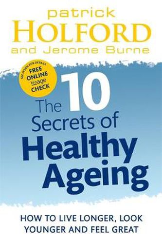 Cover image for The 10 Secrets Of Healthy Ageing: How to live longer, look younger and feel great