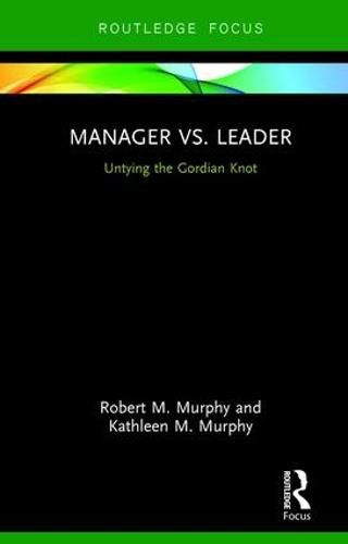 Manager vs. Leader: Untying the Gordian Knot