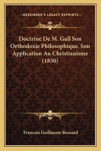 Cover image for Doctrine de M. Gall Son Orthodoxie Philosophique, Son Application Au Christianisme (1830)