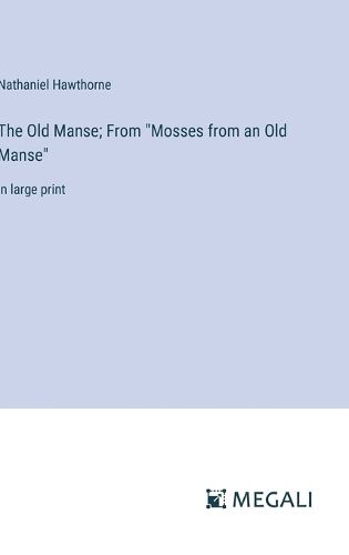 The Old Manse; From "Mosses from an Old Manse"