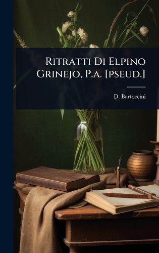 Cover image for Ritratti Di Elpino Grinejo, P.a. [pseud.]
