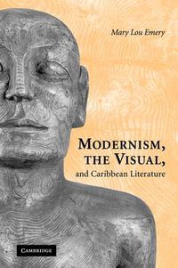 Cover image for Modernism, the Visual, and Caribbean Literature