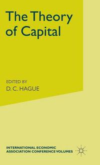 Cover image for The Theory of Capital: Proceedings of a Conference held by the International Economic Association