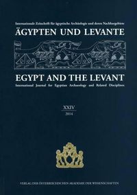 Cover image for Agypten Und Levante XXIV / Egypt and the Levant XXIV: Internationale Zeitschrift Fur Agyptische Archaologie Und Deren Nachbargebiete / International Journal for Egyptian Archaeology and Related Disciplines