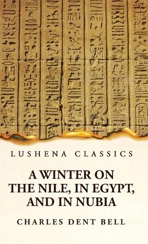 Cover image for A Winter on the Nile, in Egypt, and in Nubia