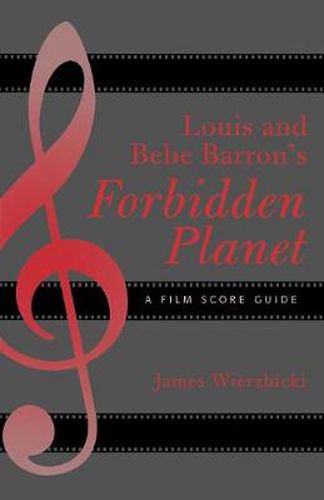 Cover image for Louis and Bebe Barron's Forbidden Planet: A Film Score Guide