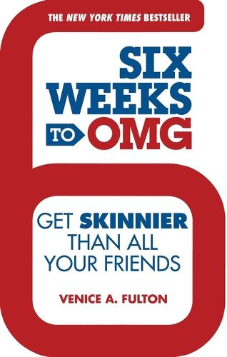 Cover image for Six Weeks to OMG: Get Skinnier Than All Your Friends