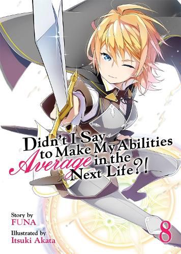 Cover image for Didn't I Say to Make My Abilities Average in the Next Life?! (Light Novel) Vol. 8