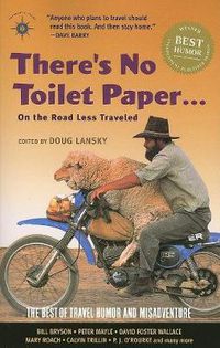 Cover image for There's No Toilet Paper . . . on the Road Less Traveled: The Best of Travel Humor and Misadventure