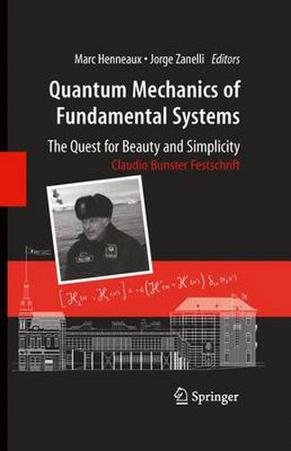 Cover image for Quantum Mechanics of Fundamental Systems: The Quest for Beauty and Simplicity: Claudio Bunster Festschrift