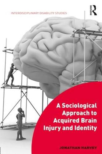 Cover image for A Sociological Approach to Acquired Brain Injury and Identity