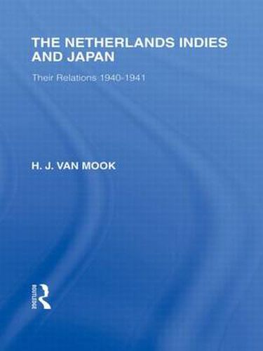 Cover image for The Netherlands, Indies and Japan: Their Relations 1940-1941