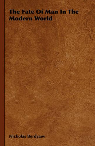 Cover image for The Fate Of Man In The Modern World