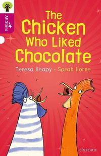 Cover image for Oxford Reading Tree All Stars: Oxford Level 10: The Chicken Who Liked Chocolate