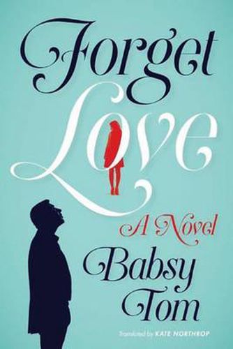 Cover image for Forget Love: A Novel
