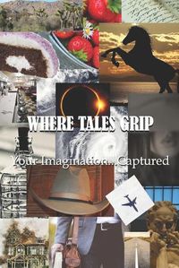 Cover image for Where Tales Grip: Your Imagination...Captured