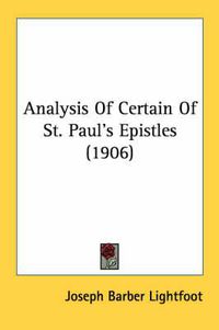 Cover image for Analysis of Certain of St. Paul's Epistles (1906)