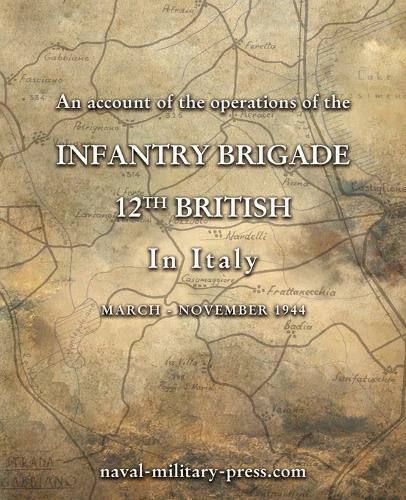 Cover image for AN ACCOUNT OF THE OPERATIONS OF THE 12th BRITISH INFANTRY BRIGADE IN ITALY March - November 1944