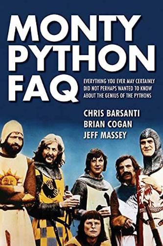 Monty Python FAQ: All That's Left to Know About Spam, Grails, Spam, Nudging, Bruces and Spam