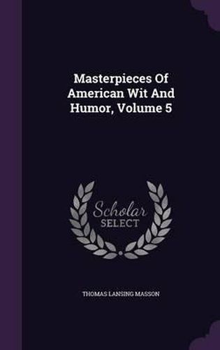 Masterpieces of American Wit and Humor, Volume 5