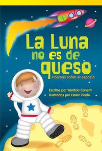 Cover image for La Luna no es de queso: Poemas sobre el espacio: Poemas sobre el espacio