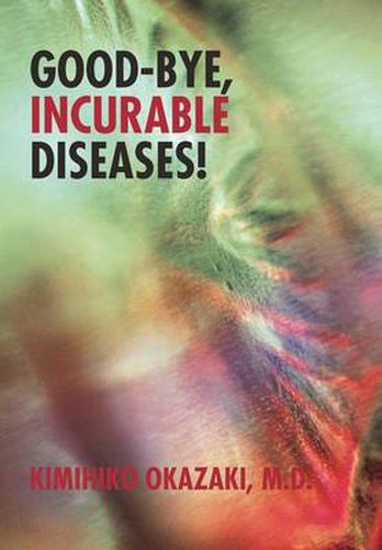 Cover image for Good-Bye, Incurable Diseases!