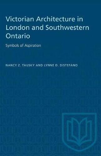 Victorian Architecture in London and Southwestern Ontario: Symbols of Aspiration