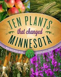 Cover image for Ten Plants That Changed Minnesota