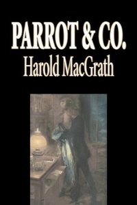 Cover image for Parrot & Co. by Harold MacGrath, Fiction, Classics, Action & Adventure