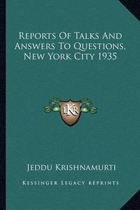 Cover image for Reports of Talks and Answers to Questions, New York City 1935