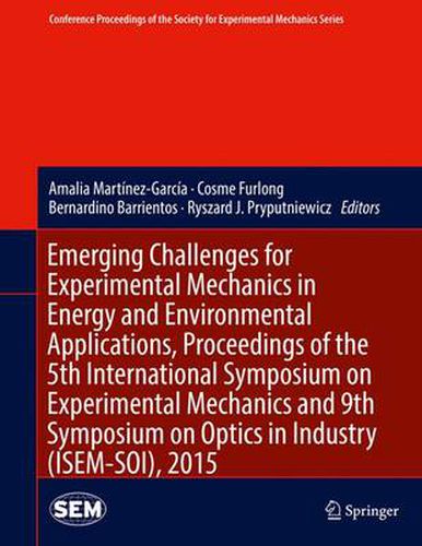 Cover image for Emerging Challenges for Experimental Mechanics in Energy and Environmental Applications, Proceedings of the 5th International Symposium on Experimental Mechanics and 9th Symposium on Optics in Industry (ISEM-SOI), 2015