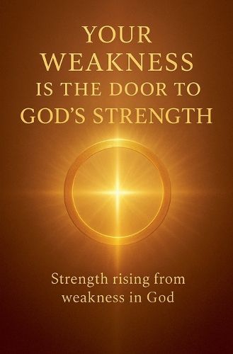 Cover image for Your Weakness Is the Door to God's Strength