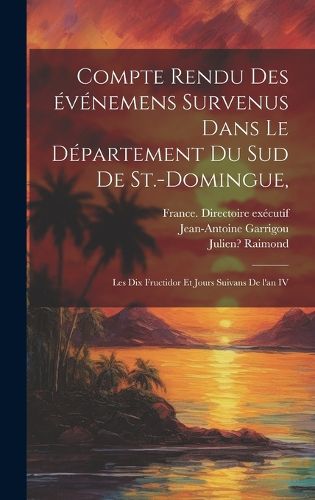 Cover image for Compte rendu des evenemens survenus dans le departement du sud de St.-Domingue,