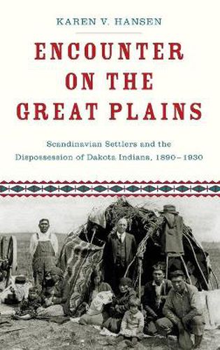 Cover image for Encounter on the Great Plains: Scandinavian Settlers and the Dispossession of Dakota Indians, 1890-1930