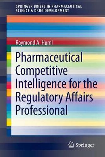 Cover image for Pharmaceutical Competitive Intelligence for the Regulatory Affairs Professional