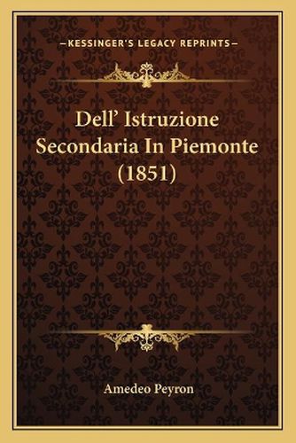 Dell' Istruzione Secondaria in Piemonte (1851)