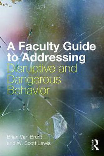 Cover image for A Faculty Guide to Addressing Disruptive and Dangerous Behavior