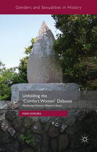 Cover image for Unfolding the 'Comfort Women' Debates: Modernity, Violence, Women's Voices