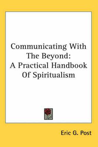 Cover image for Communicating with the Beyond: A Practical Handbook of Spiritualism