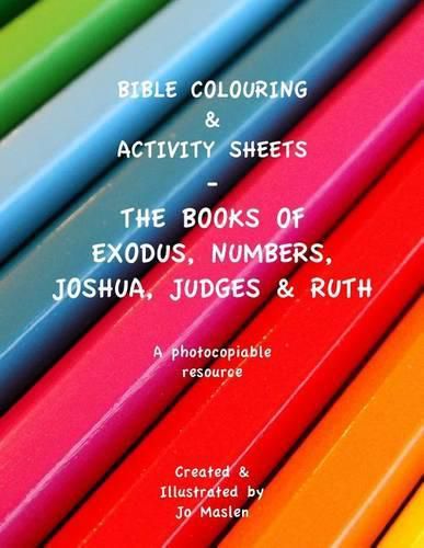 Cover image for Bible Colouring & Activity Sheets: Exodus, Numbers, Joshua, Judges & Ruth - A Photocopiable Resource