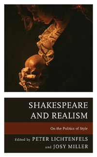 Cover image for Shakespeare and Realism: On the Politics of Style