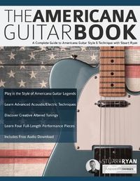 Cover image for The Americana Guitar Book: A Complete Guide to Americana Guitar Style & Technique with Stuart Ryan