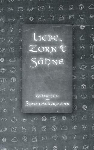 Cover image for Liebe, Zorn & Suhne: Gedichte von Simon Ackermann