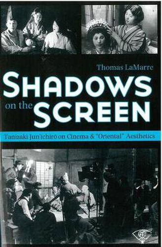 Shadows on the Screen: Tanizaki Jun'ichiro on Cinema and   Oriental   Aesthetics