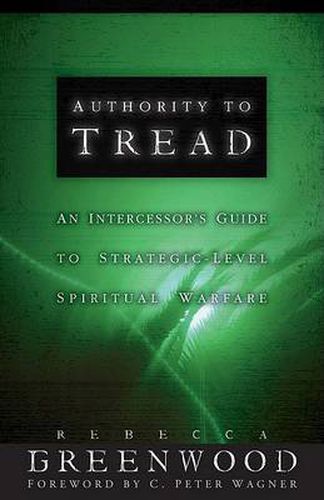 Cover image for Authority to Tread: A Practical Guide for Strategic-Level Spiritual Warfare