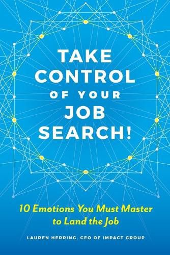 Cover image for Take Control of Your Job Search: 10 Emotions You Must Master to Land the Job